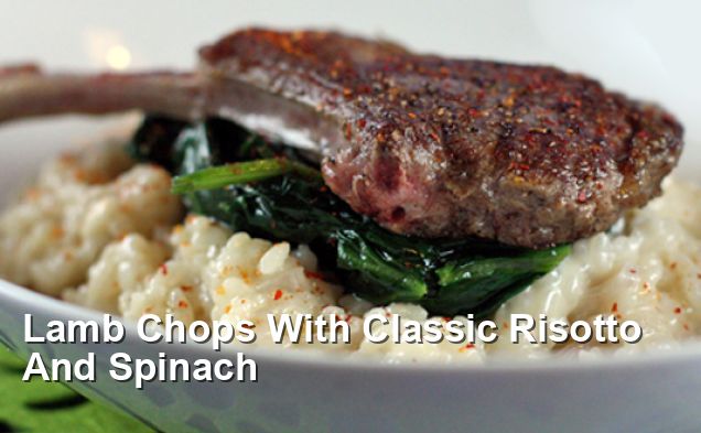 Lamb Chops With Classic Risotto And Spinach Mediterranean Recipes