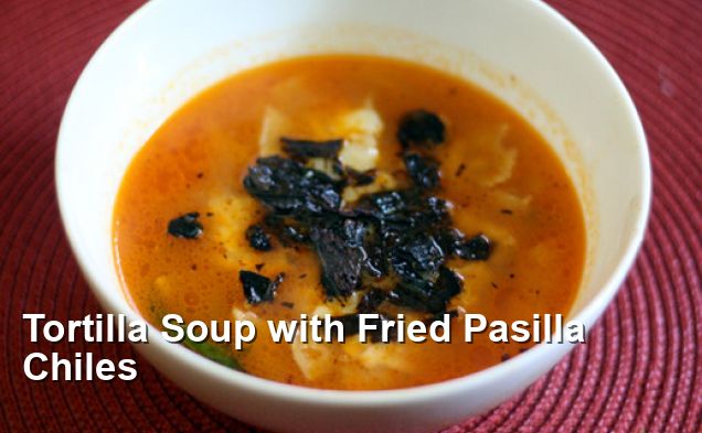 Tortilla Soup With Fried Pasilla Chiles Gluten Free Recipes