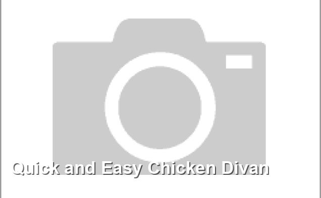 Quick and Easy Chicken Divan - Lunch Recipes