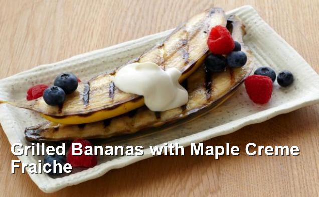 Grilled Bananas with Maple Creme Fraiche - Gluten Free Recipes