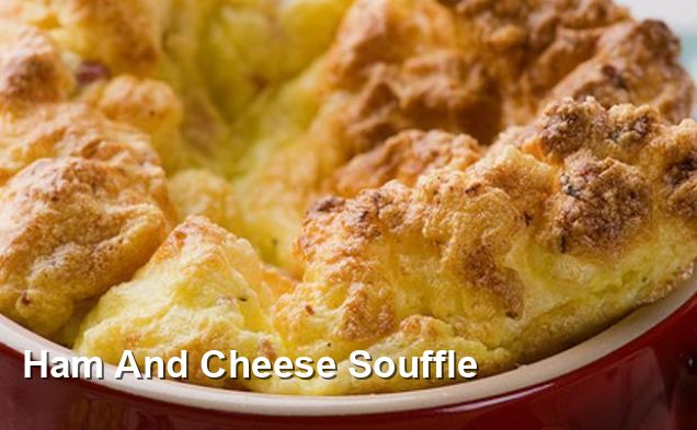 Ham And Cheese Souffle - Mediterranean Recipes