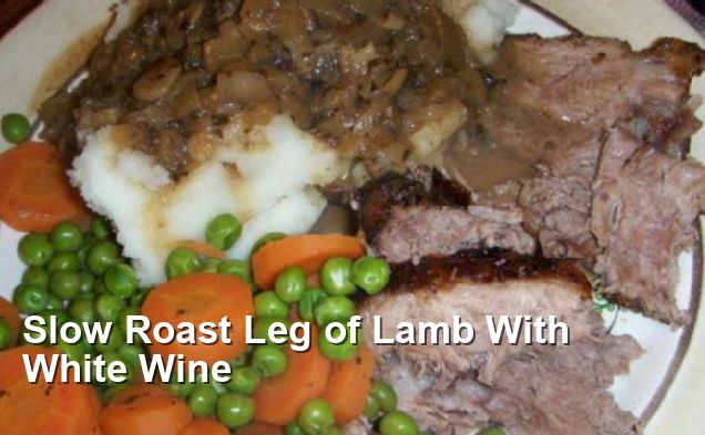 Slow Roast Leg of Lamb With White Wine - Dairy Free Recipes